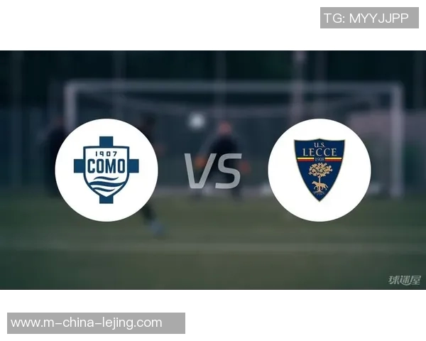 莱切与卡利亚对决前瞻及比分预测分析助你赢得竞猜胜利